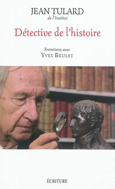 Détective de l'histoire : entretiens avec Yves Bruley