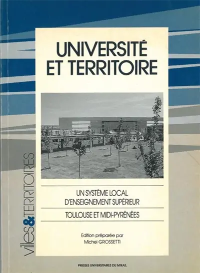 Université et territoire : un système local d'enseignement supérieur Toulouse et Midi-Pyrénées