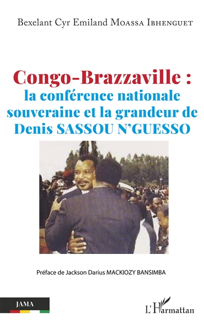 Congo-Brazzaville : la conférence nationale souveraine et la grandeur de Denis Sassou N'Guesso