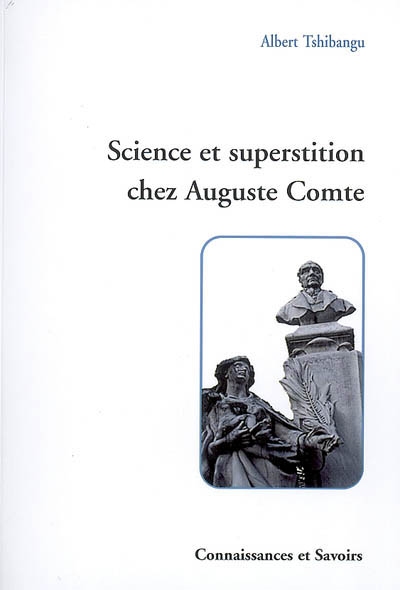 Science et superstition chez Auguste Comte : essai sur la morale positiviste