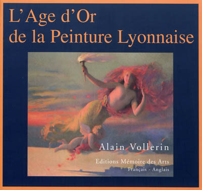 L'âge d'or de la peinture lyonnaise : Lyon, 1807-1920 ou Du renouveau de l'Ecole des fleurs à l'irruption de la modernité cézanienne