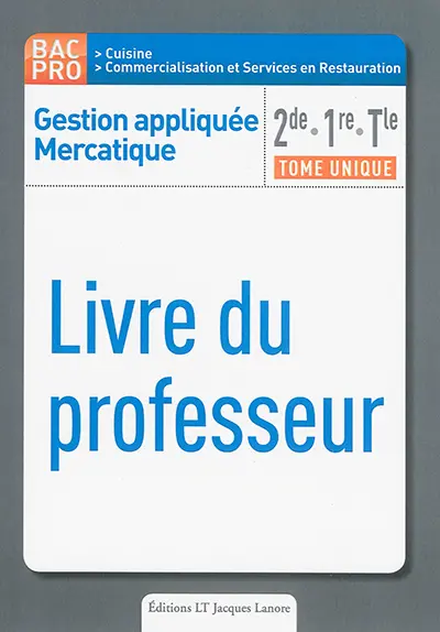Gestion appliquée, mercatique, savoirs associés : 2de, 1re, terminale bac pro cuisine, commercialisation et services en restauration : livre du professeur
