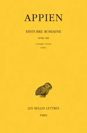 Histoire romaine. Vol. 8. Livre XIII : Guerres civiles, Livre I