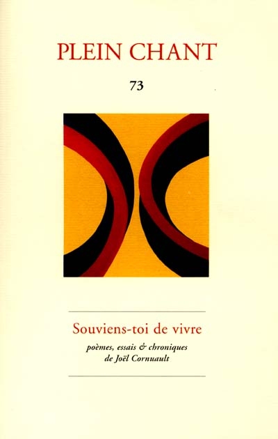 Plein chant, n° 73. Souviens-toi de vivre : poèmes, essais et chroniques