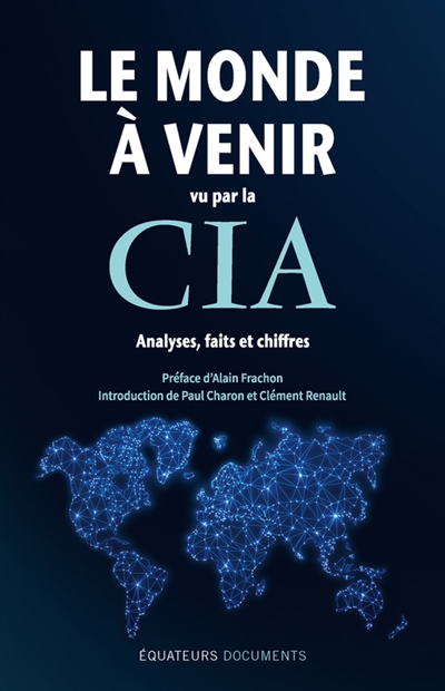 Le monde à venir vu par la CIA : analyses, faits et chiffres