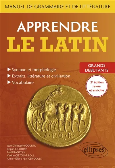 Apprendre le latin : manuel de grammaire et de littérature : grands débutants Apprendre le latin : manuel de grammaire et de littérature : grands débutants