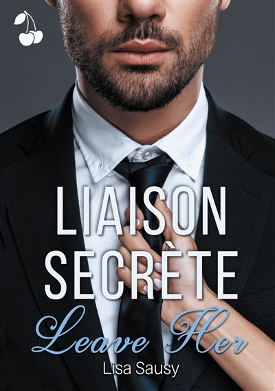 Liaison Secrète : Tome 1 : Leave Her