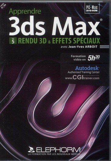 Apprendre 3ds Max. Vol. 5. Rendu 3D & effets spéciaux