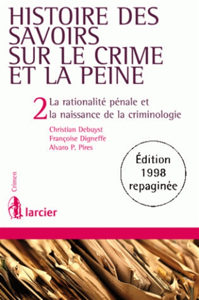 Histoire des savoirs sur le crime et la peine. Vol. 2. La rationalité pénale et la naissance de la criminologie