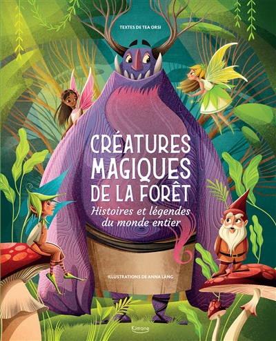 Créatures magiques de la forêt : histoires et légendes du monde entier