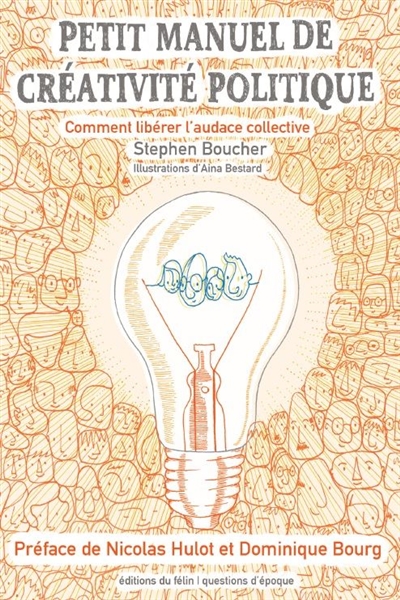 petit manuel de créativité politique : comment libérer l'audace collective