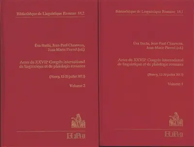 Actes du XXVIIe congrès international de linguistique et de philologie romanes : Nancy, 15-20 juillet 2013