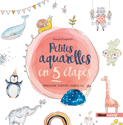 petites aquarelles en 5 étapes : pingouin, tortue, chat & co.