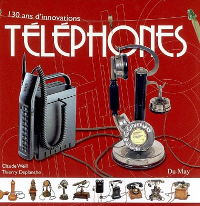 Téléphones, 130 ans d'innovations