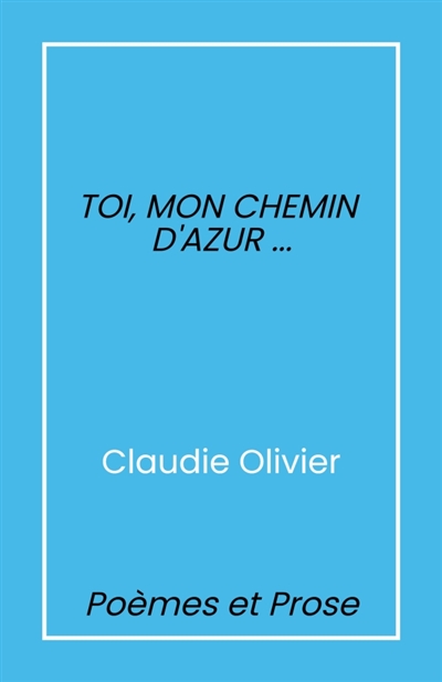 Toi, mon chemin d'azur... :...