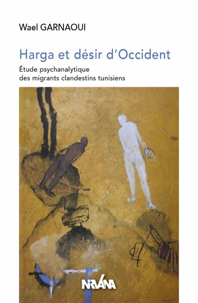 Harga et désir d'Occident : étude psychanalytique des migrants clandestins tunisiens