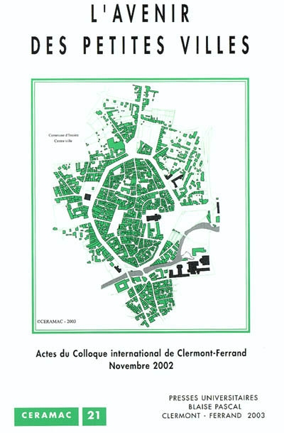 L'avenir des petites villes : actes du colloque international de Clermont-Ferrand, 20 et 21 novembre 2002