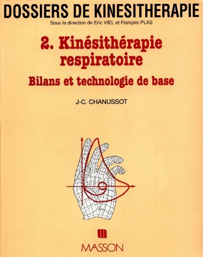 Dossiers de kinésithérapie, n° 2. Kinésithérapie respiratoire : bilan et technologie de base