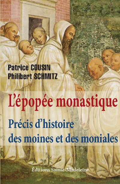 L'épopée monastique : précis d'histoire des moines et des moniales - Les moines
