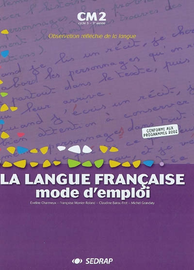 La langue française, mode d'emploi, CM2, cycle 3-3e année : observation réfléchie de la langue
