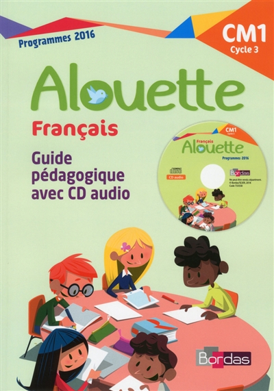 Alouette français, CM1 cycle 3 : guide pédagogique avec CD audio : programmes 2016