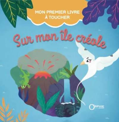 Sur mon île créole : mon premier livre à toucher