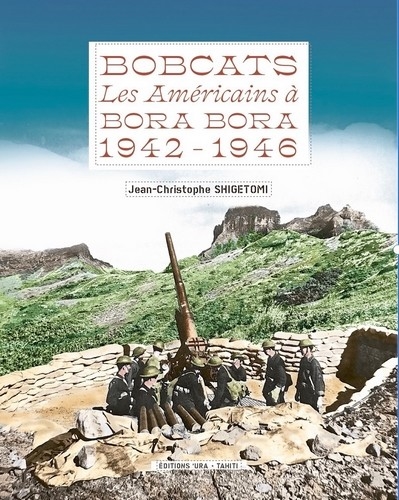 Bobcats : les Américains à Bora Bora : 1942-1946