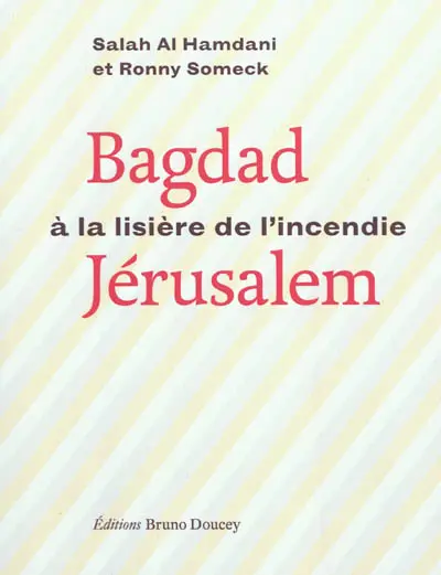 Bagdad-Jérusalem, à la lisière de l'incendie