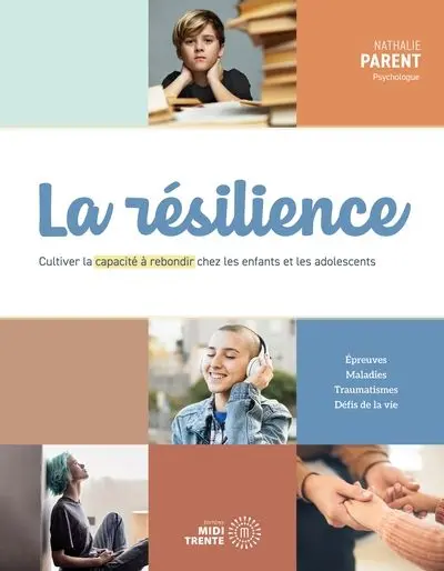 Résilience : cultiver la capacité de rebondir chez les enfants et les adolescents