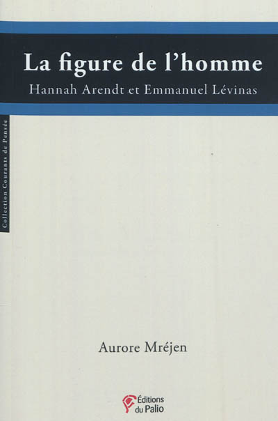 La figure de l'homme : Hannah Arendt et Emmanuel Levinas