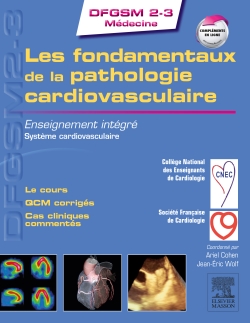 Les fondamentaux de la pathologie cardiovasculaire : enseignement intégré, système cardiovasculaire : le cours, QCM corrigés, cas cliniques commentés