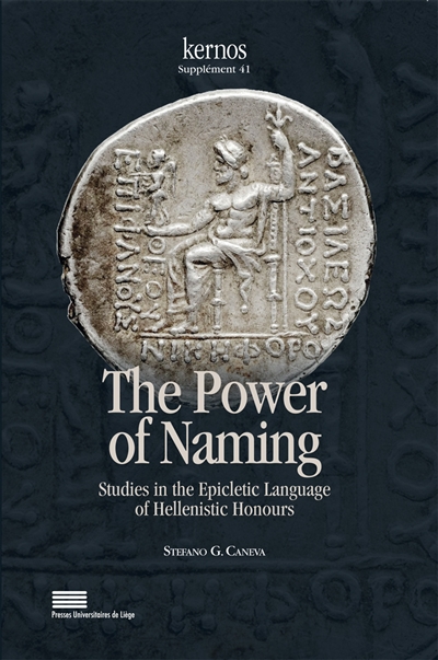 The power of naming : studies in the epiclectic language of hellenistic honours