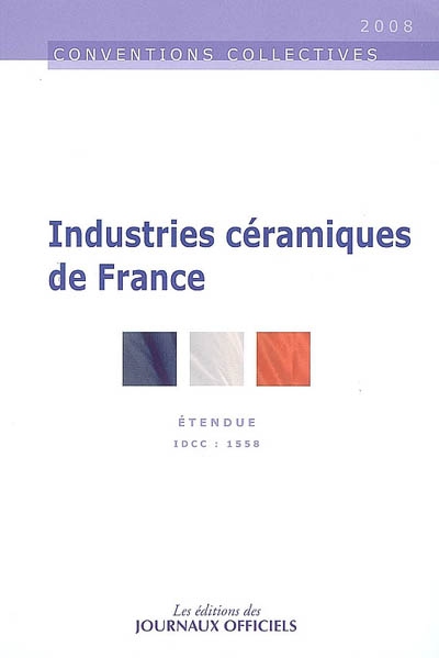 Industries céramiques de France : convention collective nationale du 6 juillet 1989, étendue par arrêté du 11 mai 1990