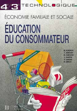 Education du consommateur 4e-3e technologique : économie familiale et sociale