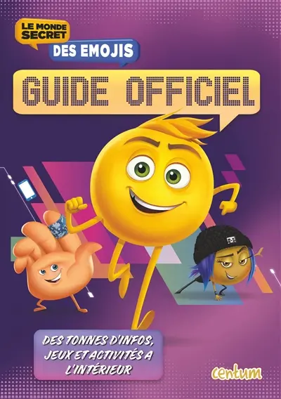 Le monde secret des emojis : guide officiel : des tonnes de jeux, d'énigmes et d'infos sur le film