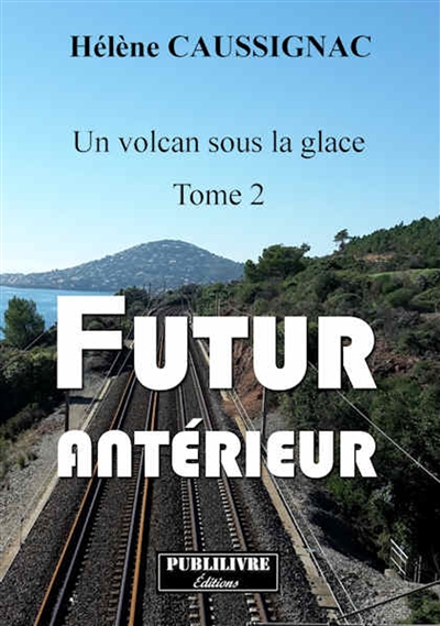 Un volcan sous la glace. Vol. 2. Futur antérieur