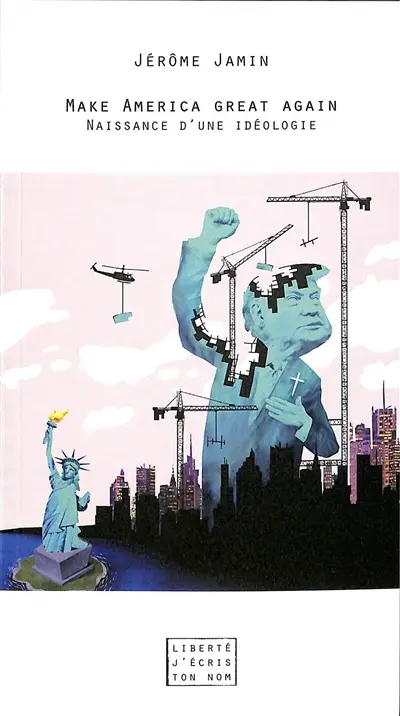 Make America great again : naissance d'une idéologie