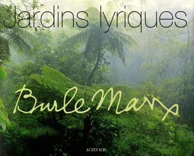 Burle Marx, jardins lyriques