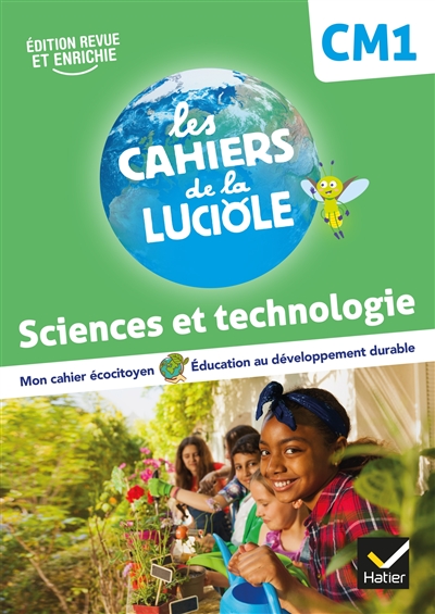 Les cahiers de la luciole CM1 Sciences et technologie Edition revue et enrichie