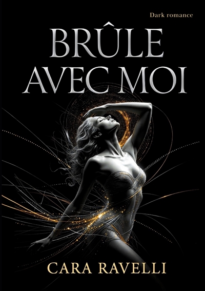 Brûle Avec Moi : La...