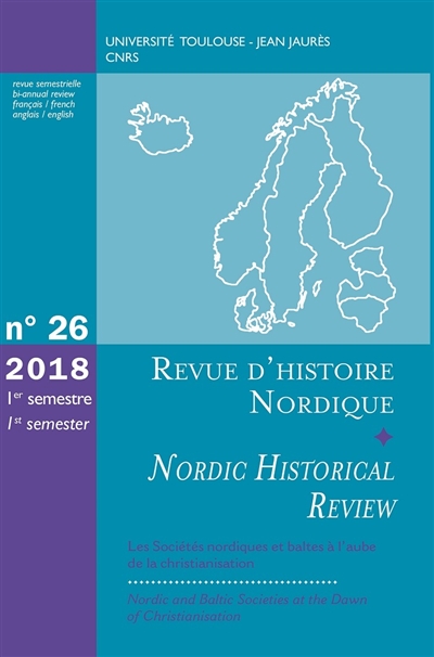 Revue d'histoire nordique = Nordic historical review, n° 26. Les sociétés nordiques et baltes à l'aube de la christianisation. Nordic and baltic societies at the dawn of christianisation