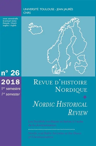 Revue d'histoire nordique = Nordic historical review, n° 26. Les sociétés nordiques et baltes à l'aube de la christianisation. Nordic and baltic societies at the dawn of christianisation