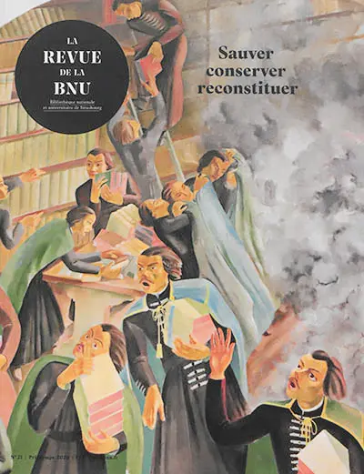Revue de la BNU (La), n° 21. Sauver, conserver, reconstituer