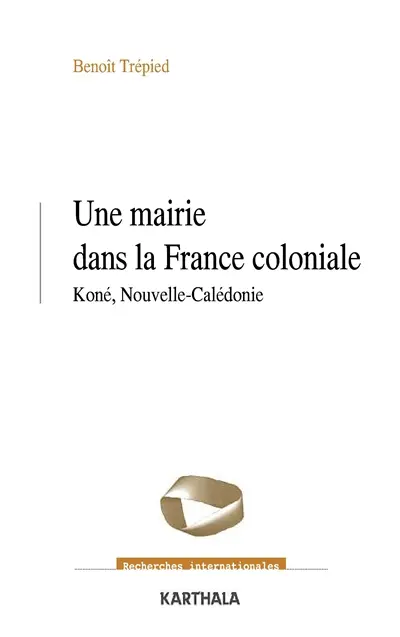 Une mairie dans la France coloniale : Koné, Nouvelle-Calédonie