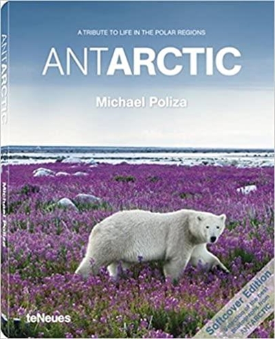 Antarctic : a tribute to life in the polar regions