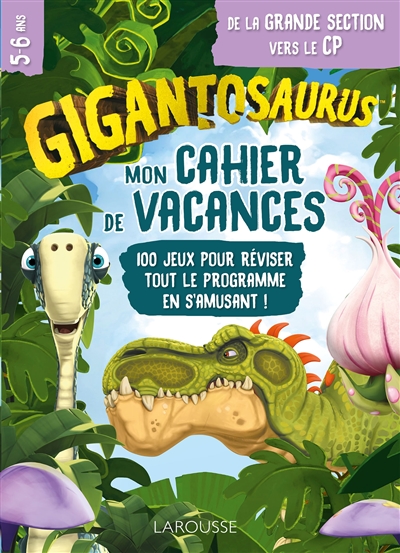 mon cahier de vacances gigantosaurus : de la grande section vers le cp, 5-6 ans : 100 jeux pour réviser tout le programme en s'amusant !
