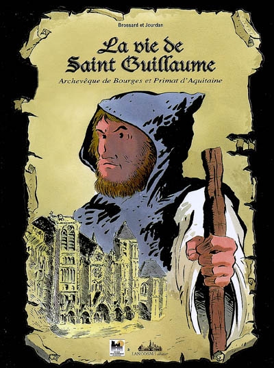 La vie de saint Guillaume : archevêque de Bourges et primat d'Aquitaine