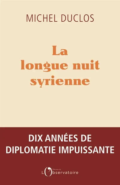 La longue nuit syrienne : dix années de diplomatie impuissante