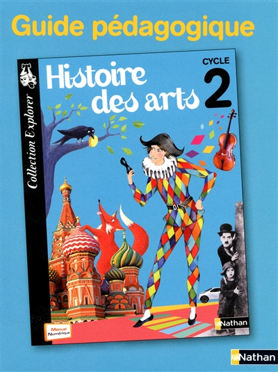 Histoire des arts : cycle 2 : guide pédagogique