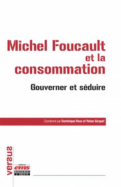 Michel Foucault et la consommation : gouverner et séduire